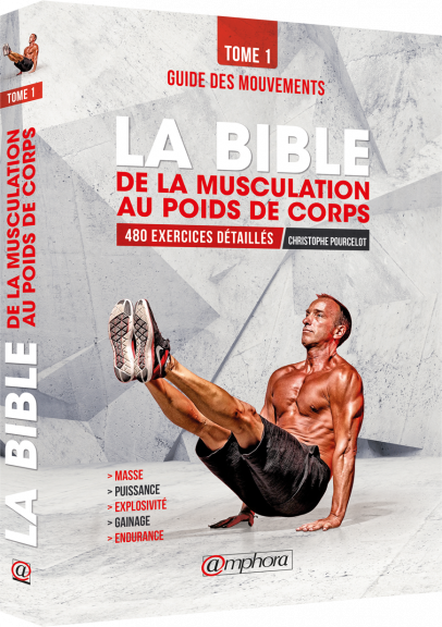 La bible de la musculation au poids du corps - Tome 1 : Guide des mouvements