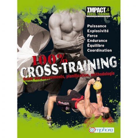 100% Cross-training : guide des mouvements, planification, méthodologie (Livre)